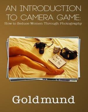 An Introduction to Camera Game - How to Seduce Women Through Photography