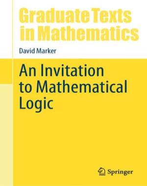 An Invitation to Mathematical Logic (Graduate Texts in Mathematics 301)
