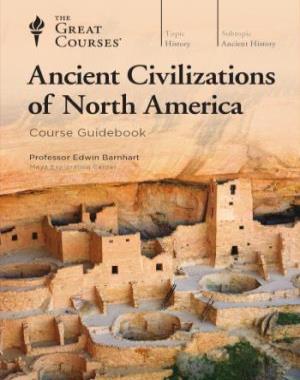 Ancient Civilizations of North America (The Great Courses)