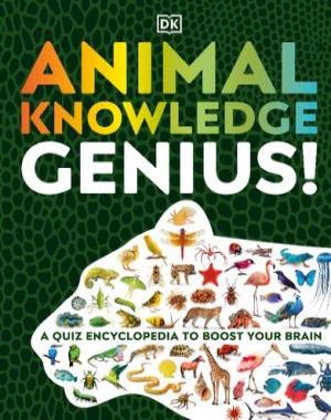 Animal Knowledge Genius - A Quiz Encyclopedia to Boost Your Brain By DK