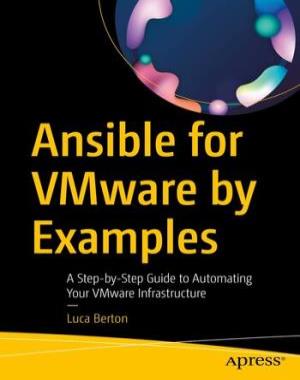 Ansible for VMware by Examples - A Step-by-Step Guide to Automating Your VMware Infrastructure