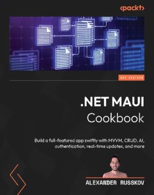 .NET MAUI Cookbook - Build a full-featured app swiftly with MVVM, CRUD, AI, authentication, real-time updates, and more